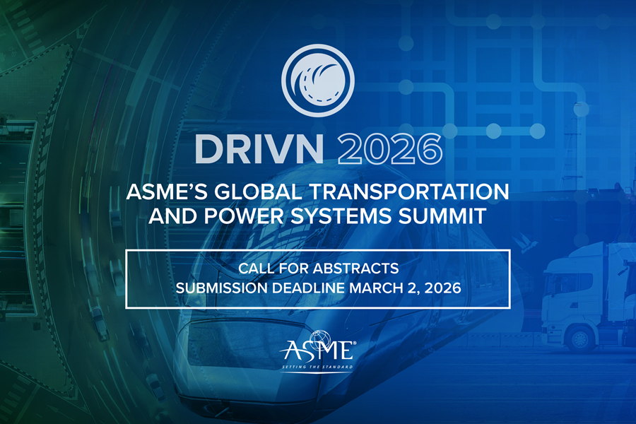 DRIVN 2026. ASME's Global Transportation and power system summit. Call for abstracts submission deadline march 2, 2026